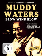 Film: Muddy Waters - Blow Wind Blow [SE] [CE]