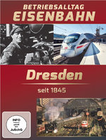 Film: Betriebsalltag Eisenbahn - Dresden seit 1845