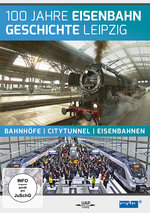 Film: 100 Jahre Eisenbahngeschichte Leipzig - Bahnh...