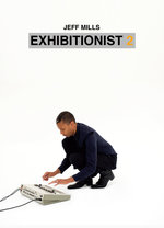 Film: Jeff Mills - Exhibitionist 2 [2 DVDs] (+ CD)