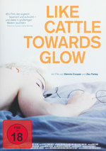 Film: Like Cattle Towards Glow (OmU)