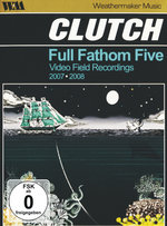 Film: Clutch - Full Fathom Five - Video Field Record.