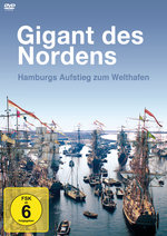 Film: Gigant des Nordens - Hamburgs Aufstieg zum...