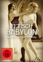 Film: Fetisch Babylon (Ecstasy in Berlin 1926)