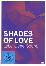 Film: Shades of Love - Lebe. Liebe. Spüre.