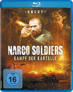 Film: Narco Soldiers - Kampf der Kartelle