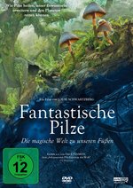 Film: FANTASTISCHE PILZE - Die magische Welt zu unsere