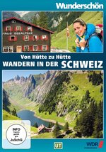 Film: Von Hütte zu Hütte Wandern in der Schweiz - Wund