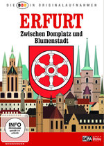 Film: Erfurt - Zwischen Domplatz und Blumenstadt - Die
