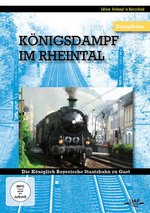 Film: Königsdampf im Rheintal - die Königlich bayerisc