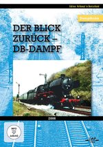 Film: Der Blick zurück - DB-Dampf 2006