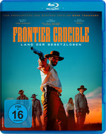 Film: Frontier Crucible - Land der Gesetzlosen